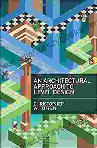 Architectural Approach To Level Design: Second Edition