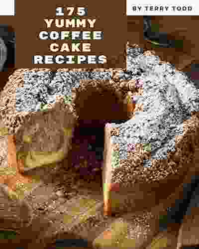 175 Yummy Coffee Cake Recipes: The Highest Rated Yummy Coffee Cake Cookbook You Should Read