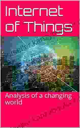 Internet Of Things: Analysis Of A Changing World