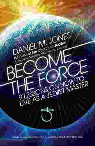 Become The Force: 9 Lessons On How To Live As A Jediist Master