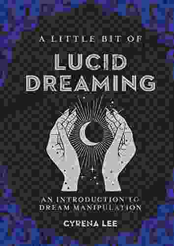 A Little Bit Of Lucid Dreaming: An Introduction To Dream Manipulation (Little Bit 27)