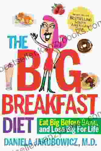 The Big Breakfast Diet: Eat Big Before 9 A M And Lose Big For Life