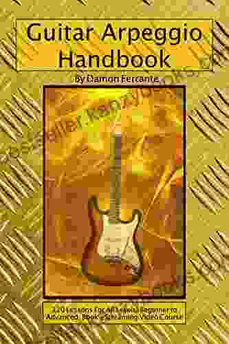 Guitar Arpeggio Handbook 2nd Edition: 120 Lesson Step By Step Guide To Guitar Arpeggios Music Theory And Technique Building Exercises Beginner To Advanced Levels (Book Videos)