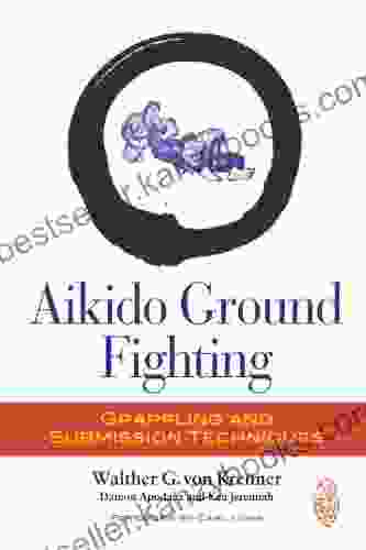 Aikido Ground Fighting: Grappling And Submission Techniques