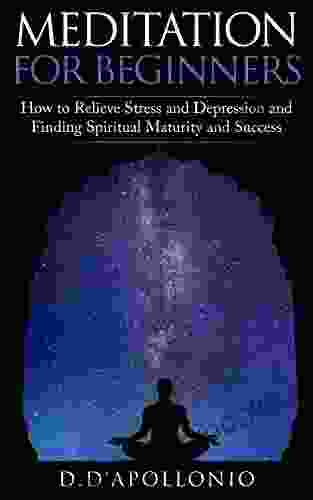 Meditation: Meditation For Beginners How To Relieve Stress Anxiety And Depression Find Inner Peace And Happiness