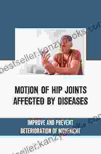 Motion Of Hip Joints Affected By Diseases: Improve And Prevent Deterioration Of Movement