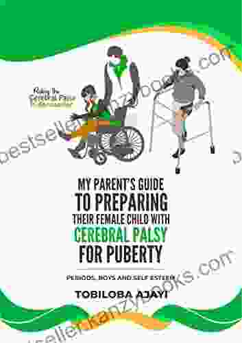 Riding The Cerebral Palsy Rollercoaster: My Parents Guide To Prepare Their Female Child For Puberty