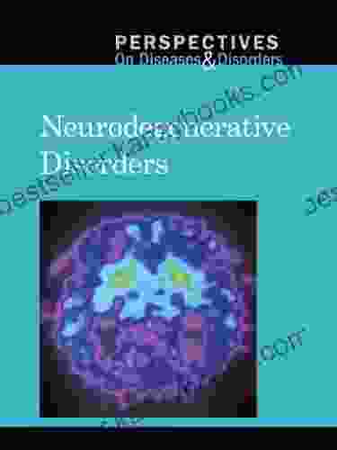 Neurodegenerative Disorders (Perspectives On Diseases And Disorders)