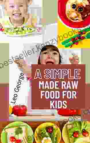 A simple made Raw Food for kids: New cooking style for healthy kids