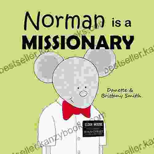 Norman Is A Missionary Danette Smith