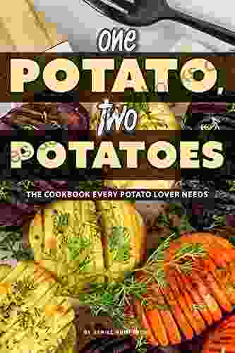 One Potato Two Potatoes: The Cookbook Every Potato Lover Needs