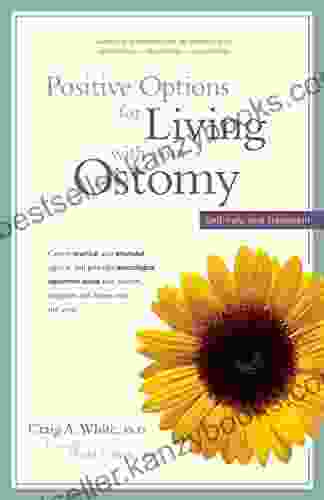 Positive Options For Living With Your Ostomy: Self Help And Treatment (Positive Options For Health)