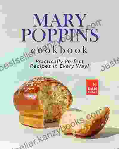 Mary Poppins Cookbook: Practically Perfect Recipes In Every Way