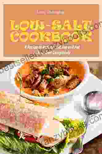 Low Salt Cookbook: A Recipe to Reduce Sodium and Fat in Your Diet Completely