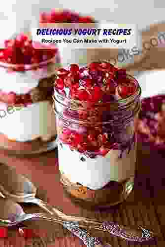 Delicious Yogurt Recipes: Recipes You Can Make With Yogurt