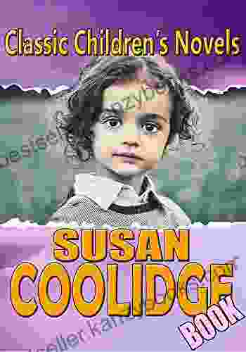 THE SUSAN COOLIDGE BOOK: CLASSIC CHILDREN S NOVELS ( EYEBRIGHT A ROUND DOZEN A LITTLE COUNTRY GIRL JUST SIXTEEN NOT QUITE EIGHTEEN NINE LITTLE GOSLINGS)