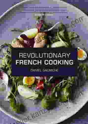 Revolutionary French Cooking Daniel Galmiche