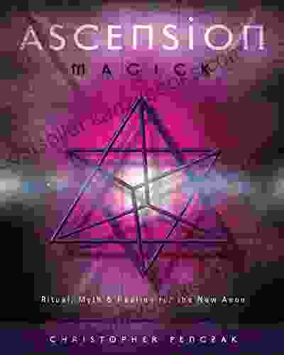 Ascension Magick: Ritual Myth Healing For The New Aeon