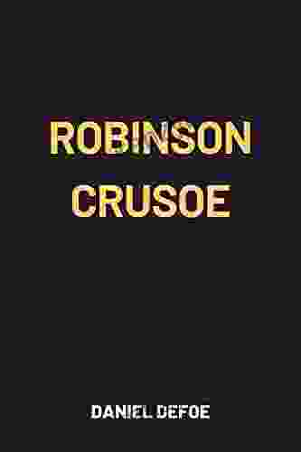 Robinson Crusoe By Daniel Defoe