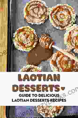 Laotian Desserts: Guide to Delicious Laotian Desserts Recipes: Popular Laotian Desserts to Try