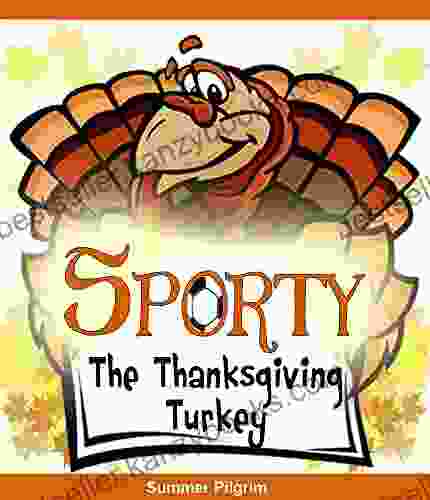 For Kids: Sporty The Thanksgiving Turkey (Thanksgiving Turkey Children S Bedtime Stories Kids Books)