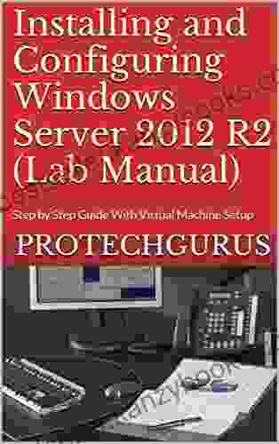 Installing And Configuring Windows Server 2024 R2 (Complete Lab Manual): Step By Step Guide With Virtual Machine Setup