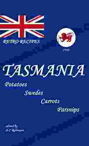 TASMANIA RECIPES: POTATOES SWEDES CARROTS PARSNIPS