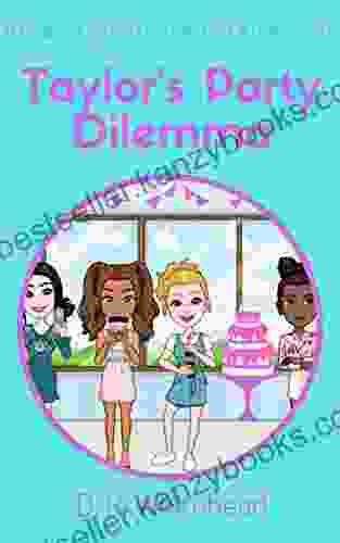 Taylor S Party Dilemma (Messy Adventures In Friendship 1)