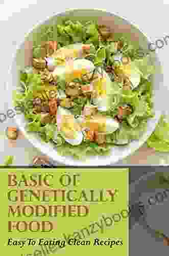 Basic Of Genetically Modified Food: Easy To Eating Clean Recipes: Liver Improving Diet