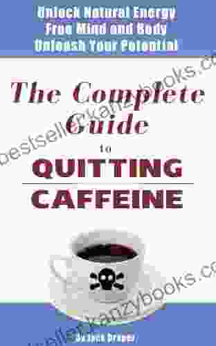 The Complete Guide to Quitting Caffeine