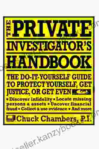 The Private Investigator Handbook: The Do It Yourself Guide To Protect Yourself Get Justice Or Get Even