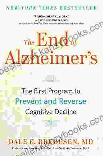 The End Of Alzheimer S: The First Program To Prevent And Reverse Cognitive Decline