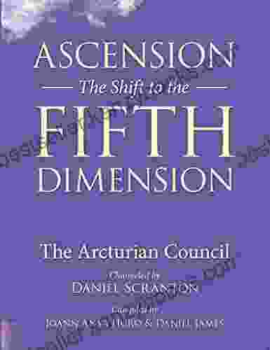 Ascension: The Shift To The Fifth Dimension Volume 1: The Arcturian Council