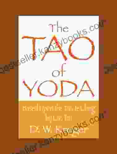 The Tao Of Yoda: Based Upon The Tao Te Ching By Lau Tzu