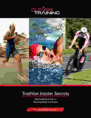 Triathlon Insider Secrets: Tips From The Pros To Help You Shave Time Off Your Next Triathlon