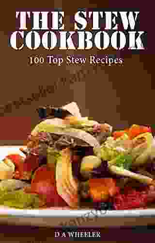 THE STEW COOKBOOK: TOP 100 STEW RECIPES (slow Cooker Cookbook Slow Cooker Soup Recipes Slow Cooker Recipe Slow Cooker Soups Slow Cooker Stew Dutch Oven Recipes)