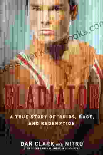 Gladiator: A True Story Of Roids Rage And Redemption