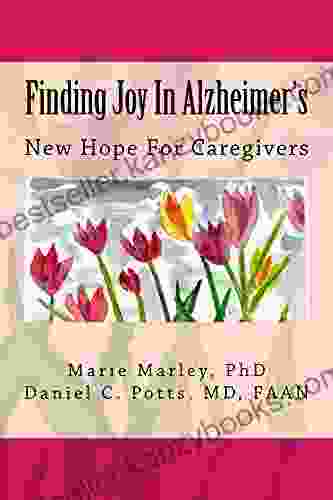 Finding Joy In Alzheimer S: New Hope For Caregivers