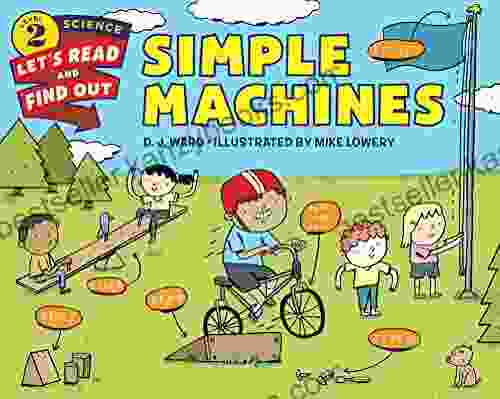 Simple Machines (Let S Read And Find Out Science 2) D J Ward