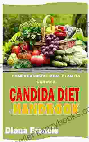 CANDIDA DIET HANDBOOK: Comprehensive Meal Plan On Candida