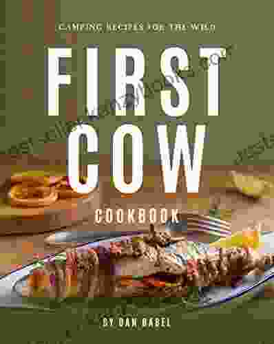 First Cow Cookbook: Camping Recipes For The Wild