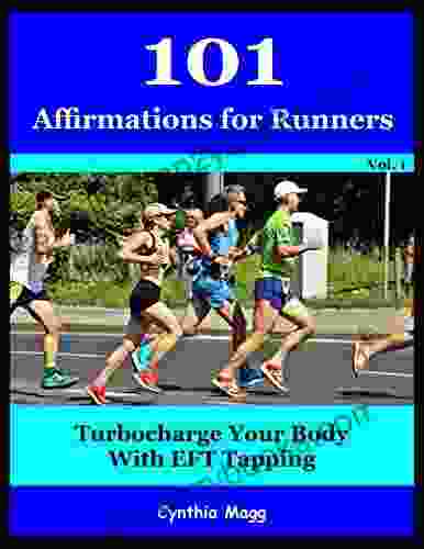 101 Affirmations For Runners Volume 1: Turbocharge Your Body With EFT Tapping