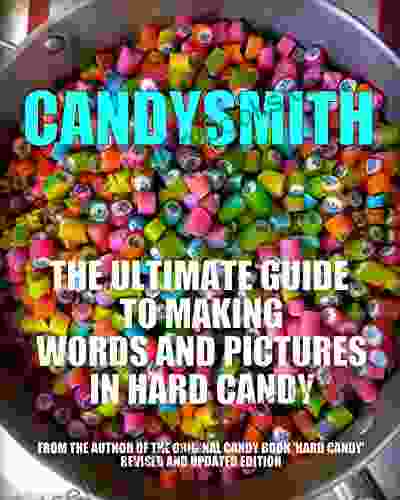 Candysmith: How To Make Words And Pictures In Hard Candy