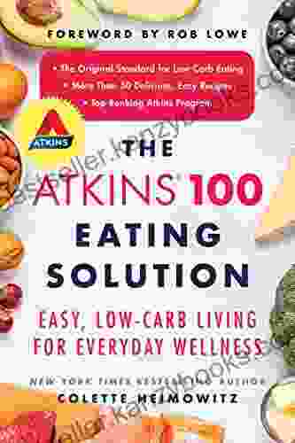 The Atkins 100 Eating Solution: Easy Low Carb Living For Everyday Wellness