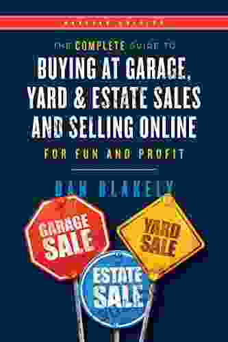 The Complete Guide To Buying At Garage Yard And Estate Sales And Selling Online For Fun And Profit