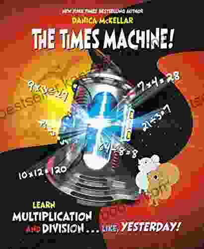 The Times Machine : Learn Multiplication and Division Like Yesterday (McKellar Math)