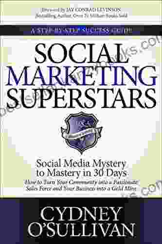 Social Marketing Superstars: Social Media Mystery To Mastery In 30 Days