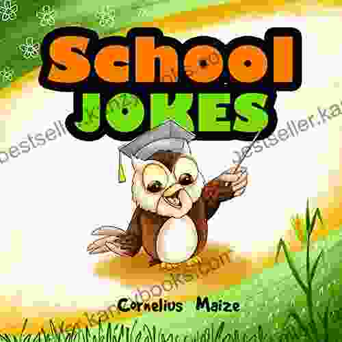 School Jokes: A Special Selection Of Clever School Related Puns Riddles One Liners And Knock Knock Jokes For Kids Aged 5 To 10 (Part Of The Cornelius Maize S Clean Corny Joke Books)