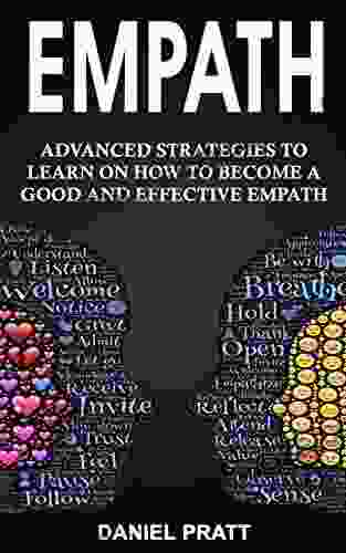 Empath: Advanced Strategies To Learn On How To Become A Good And Effective Empath