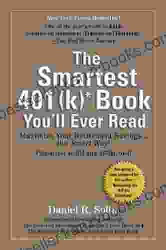 Smartest 401(k) You Ll Ever Read: Maximize Your Retirement Savings The Smart Way